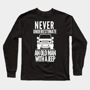 Never underestimate an old man with a jeep Long Sleeve T-Shirt